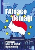 Couverture de L'Alsace Demain : Plaidoyer pour un statut d'autonomie
