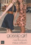 Gossip Girl, Tome 15 : C'est toujours mieux ailleurs !
