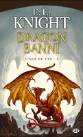 L'Age du Feu, tome 3 : Dragon banni