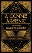 A comme Arsenic : Les Poisons d'Agatha Christie