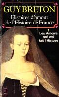 Histoires d'amour de l'Histoire de France, Tome 1 : Les amours qui ont fait l'Histoire