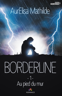 Couverture du livre : Borderline, Tome 1 : Au pied du mur