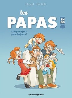 Couverture de Les Papas en BD, Tome 1 : Papa un jour, papa toujours ! 
