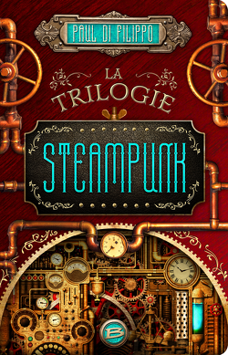 Couverture de La trilogie steampunk