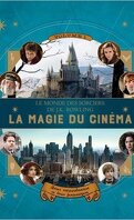 Le monde des sorciers de J.K. Rowling : La magie du cinéma, héros extraordinaires et lieux fantastiques - Volume 1