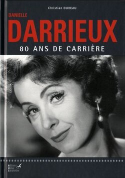 Couverture de Danielle Darrieux: 80 ans de carrière