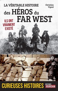 Couverture de La véritable histoire des héros du Far West