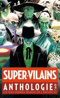 Super-Vilains Anthologie : Les Plus Grandes Menaces de l'univers DC