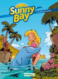 Couverture de Sunny Bay, tome 1 : Un amour de dauphin