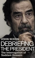 Debriefing The President : The Interrogation of Saddam Hussein