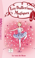 Les Ballerines magiques, Tome 12 : Le Vœu de Rose