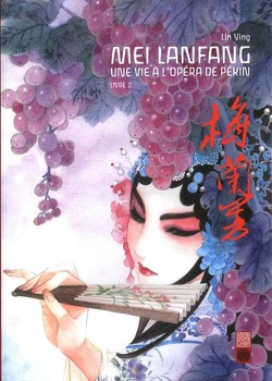 Couverture de Mei Lanfang : une vie à l'opéra de Pékin, Livre 2