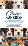 Choisir son chien ! : 100 races à la loupe