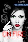 On Fire, Tome 1 : Always and forever