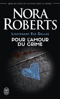 Lieutenant Eve Dallas, Tome 41 : Pour l'amour du crime