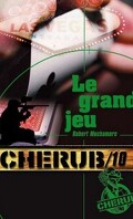 Cherub, Tome 10 : Le Grand Jeu