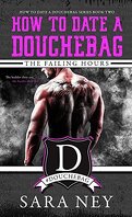 How to Date a Douchebag, Tome 2 : The Failing Hours