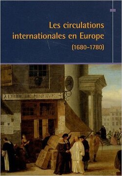 Couverture de Les circulations internationales en Europe (1680-1780)
