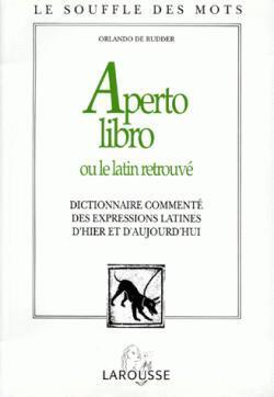 Couverture de Aperto libro ou le latin retrouvé: dictionnaire commenté des expressions latines d'hier et d'aujourd'hui