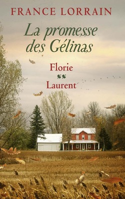 Couverture de La promesse des Gélinas, Tomes 3 & 4 : Florie / Laurent