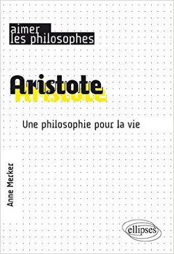 Couverture de Aristote une Philosophie pour la Vie