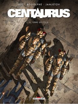 Couverture de Centaurus, tome 3 : Terre de folie