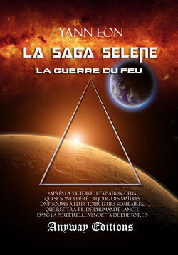 Couverture de La Saga Sélène, Tome 4 : La Guerre du Feu