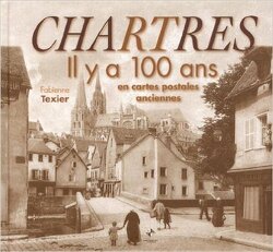 Couverture de Chartres : Il y a 100 ans en cartes postales anciennes