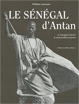 Couverture du livre : Le Sénégal d'Antan : Le Sénégal à travers la carte postale ancienne