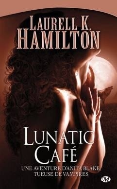 Couverture du livre : Anita Blake, Tome 4 : Lunatic Café