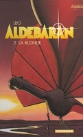 Les Mondes d'Aldébaran, Cycle 1 - Aldébaran, Tome 2 : La blonde