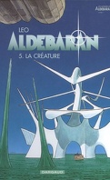 Les Mondes d'Aldébaran, Cycle 1 - Aldébaran, Tome 5 : La créature