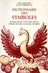 Dictionnaire des symboles, mythes, rêves, coutumes, gestes, formes, figures, couleurs, nombres