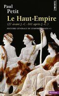 Histoire générale de l'Empire romain T.01 Le Haut-Empire : 27 avant J.-C., 161 après J.-C.