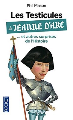 Couverture de Les testicules de Jeanne d'Arc... et autres surprises de l'histoire