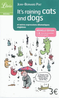 Couverture de It's raining cats and dogs : et autres expressions idiomatiques anglaises