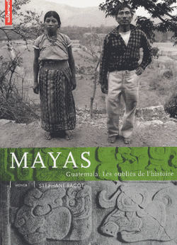 Couverture de Mayas - Guatemala. Les oubliés de l'histoire