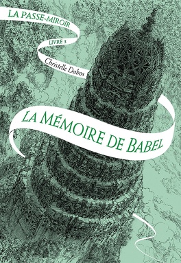 LA PASSE MIROIR (Tome 1 à 4) de Christelle Dabos - SAGA La-passe-miroir-livre-3-la-memoire-de-babel-924831-264-432