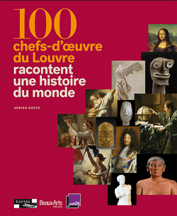 Couverture de 100 Chefs-d'oeuvre du Louvre racontent une histoire du monde