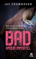 Bad, Tome 4 : Amour immortel