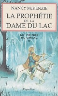 Le Prince du Graal, tome 1 : La prophétie de la Dame du lac