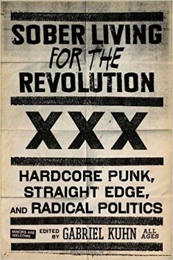 Couverture de Sober Living for the Revolution: Hardcore Punk, Straight Edge, and Radical Politics