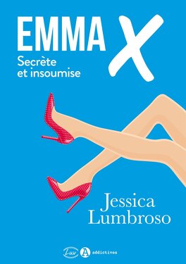 EMMA X, SECRETE ET INSOUMISE : L'INTEGRALE de Jessica Lumbroso  Emma_x_secrete_et_insoumise_integrale-934220-264-432
