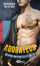 Reapers Motorcycle Club, Tome 5 : Adorateur