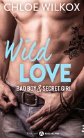 Wild Love - Bad boy & Secret girl, tome 3
