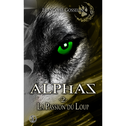 Couverture de Alphas, Tome 2 : La Passion du Loup