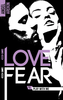 Couverture de No Love No Fear, Tome 1 : Play With Me