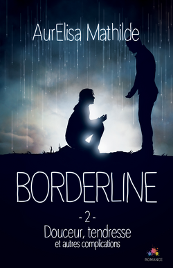 Couverture de Borderline, Tome 2 : Douceur, tendresse et autres complications
