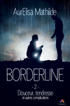 couverture Borderline, Tome 2 : Douceur, tendresse et autres complications