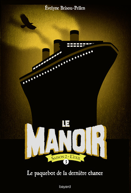 Couverture du livre : Le Manoir - Saison 2 : L'Exil, Tome 3 : Le Paquebot de la dernière chance